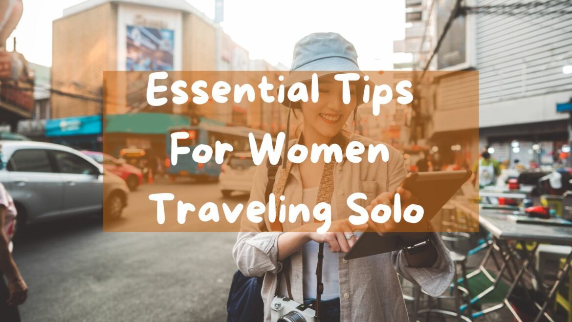 Essential Tips For Women Traveling Solo