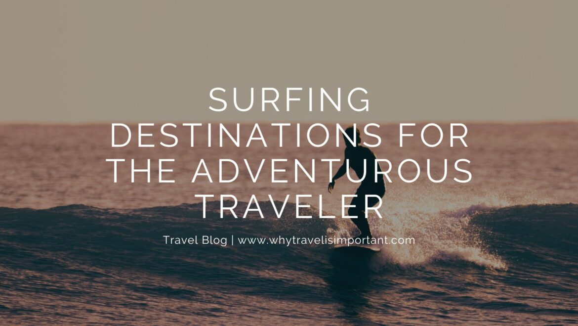 Surfing Destinations For The Adventurous Traveler